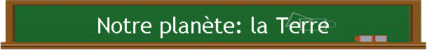 Notre plante: la Terre