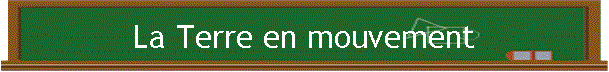 La Terre en mouvement