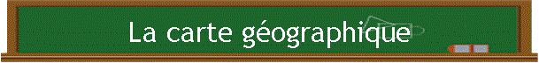 La carte gographique